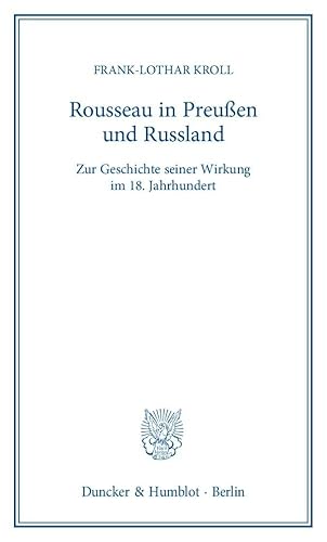 Rousseau in Preußen und Russland.: Zur Geschichte seiner Wirkung im 18. Jahrhundert.