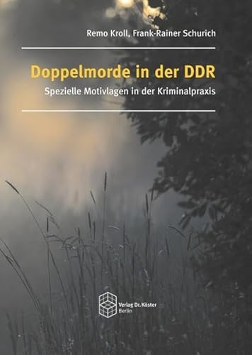 Doppelmorde in der DDR: Spezielle Motivlagen in der Kriminalpraxis