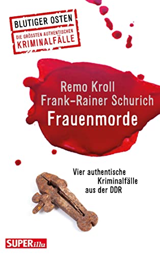 Frauenmorde. Blutiger Osten Band 67: Vier authentische Kriminalfälle aus der DDR, von Bild und Heimat Verlag