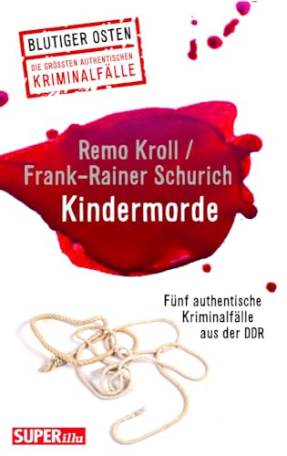 Kindermorde (Blutiger Osten Band 73): Fünf authentische Kriminalfälle aus der DDR von Bild Und Heimat Verlag