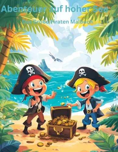 Abenteuer auf hoher See – Mein Piraten-Malbuch von Independently published