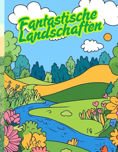 Fantastische Landschaften – Ein kreatives Ausmalbuch für Entdecker ab 10 Jahren von Independently published