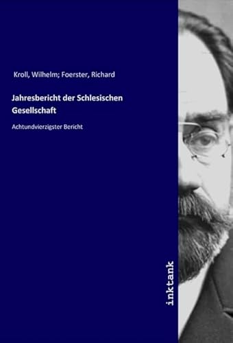 Jahresbericht der Schlesischen Gesellschaft: Achtundvierzigster Bericht von Inktank-Publishing