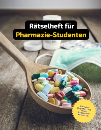 Rätselheft für Pharmazie-Studenten vielen Begriffen, die nur angehende Pharmazeuten kennen.: Tolles Geschenk für Pharmazie-Studenten: Rätsel und ... einem Kreuzworträtselheft für Pharma-Profis.