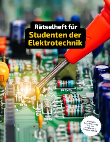 Rätselheft für Studenten der Elektrotechnik mit vielen Fachbegriffen.: Tolles Geschenk für Elektrotechniker-Studenten: Rätsel und Knobelei in einem ... für Fachkräfte der Elektrotechnik. von Independently published