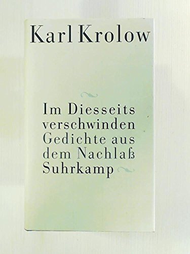 Im Diesseits verschwinden: Gedichte aus dem Nachlaß. Im Diesseits verschwinden: Gedichte aus dem Nachlaß.