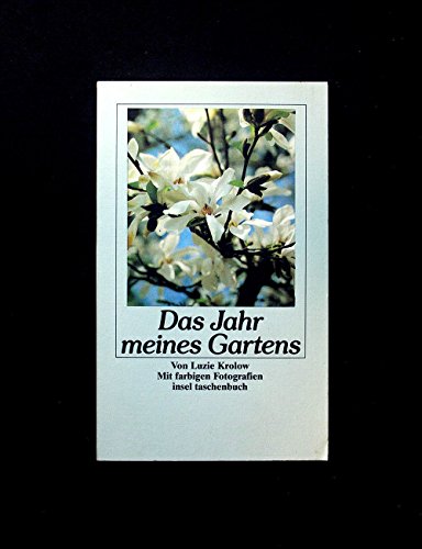 Das Jahr meines Gartens: Mit farbigen Fotografien von Luzie Krolow und Peter Krolow (insel taschenbuch) von Insel Verlag