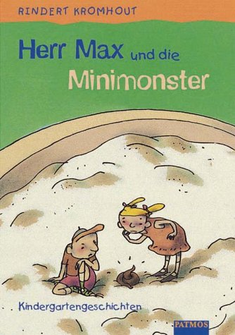 Herr Max und die Minimonster: Kindergartengeschichten. Aus d. Niederländ. v. Andrea Kluitmann von Patmos Verlag
