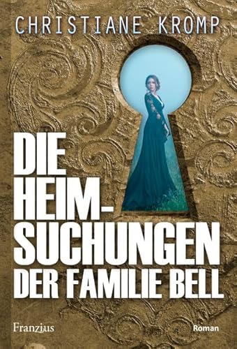 Die Heimsuchungen der Familie Bell: Roman