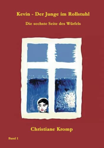 Kevin - Der Junge im Rollstuhl: Die sechste Seite des Würfels (Band 1) von Traumschwingen Verlag GbR