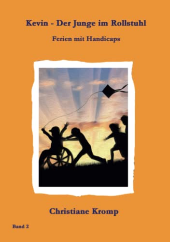 Kevin - Der Junge im Rollstuhl: Ferien mit Handicaps (Band 2)
