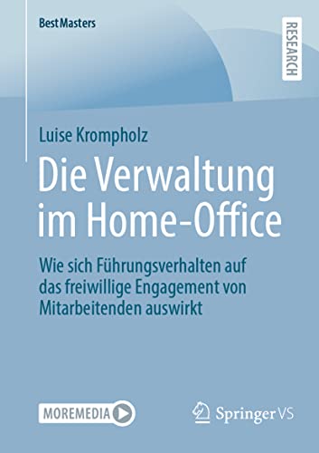 Die Verwaltung im Home-Office: Wie sich Führungsverhalten auf das freiwillige Engagement von Mitarbeitenden auswirkt (BestMasters)