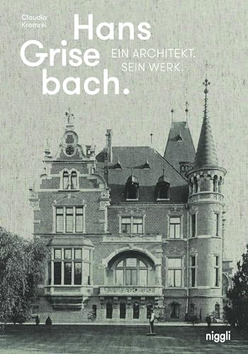 Hans Grisebach: Ein Architekt und sein Werk von Niggli Verlag