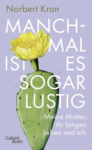 Manchmal ist es sogar lustig: Meine Mutter, ihr langes Leben und ich von Galiani-Berlin