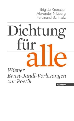 Dichtung für alle: Wiener Ernst-Jandl-Vorlesungen zur Poetik von Haymon Verlag