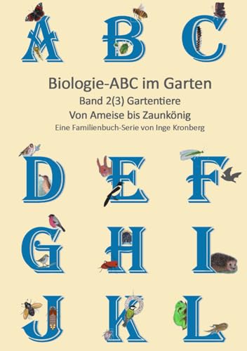 Biologie ABC im Garten: Band 2(3) Gartentiere von Naturverstehen