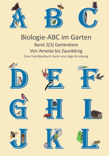 Biologie ABC im Garten: Band 2(3) Gartentiere von Naturverstehen