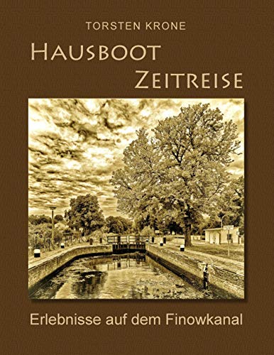 Hausboot Zeitreise: Erlebnisse auf dem Finowkanal