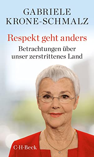 Respekt geht anders: Betrachtungen über unser zerstrittenes Land (Beck Paperback) Respekt geht anders: Betrachtungen über unser zerstrittenes Land (Beck Paperback)