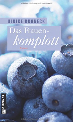 Das Frauenkomplott: Roman (Frauenromane im GMEINER-Verlag)