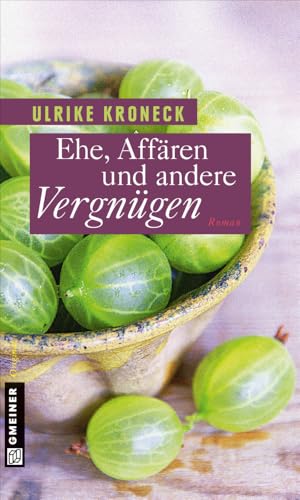 Ehe, Affären und andere Vergnügen: Roman (Frauenromane im GMEINER-Verlag) von Gmeiner-Verlag