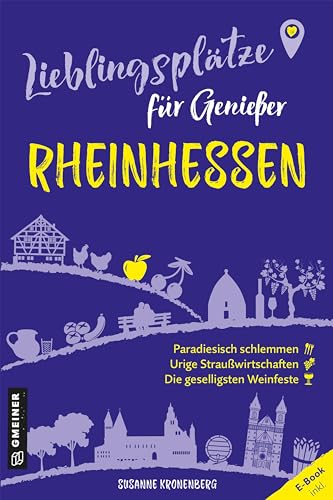 Lieblingsplätze für Genießer - Rheinhessen: Aktual. Neuausgabe 2024 (Lieblingsplätze im GMEINER-Verlag)