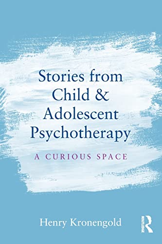 Stories from Child & Adolescent Psychotherapy: A Curious Space von Routledge