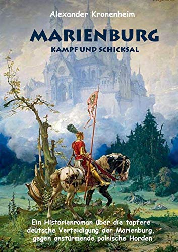 Marienburg - Das letzte Aufgebot: Historienroman aus dem 15. Jahrhundert, Schlacht, Krieg, Tannenberg, Ritter, Ritterburg, Geschenkbuch, Weihnachten, ... Weihnachtsgeschenk, Geschenk