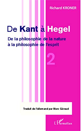De Kant à Hegel (Tome 2): De la philosophie de la nature à la philosophie de l'esprit