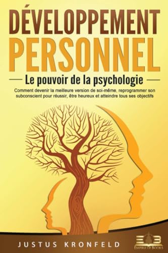 Développement personnel – Le pouvoir de la psychologie: Comment devenir la meilleure version de soi-même, reprogrammer son subconscient pour réussir, être heureux et atteindre tous ses objectifs von EoB