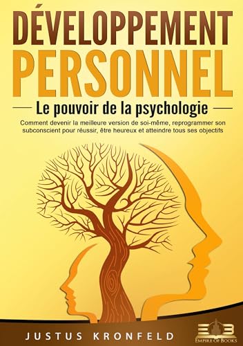 Développement personnel - Le pouvoir de la psychologie: Comment devenir la meilleure version de soi-même, reprogrammer son subconscient pour réussir, être heureux et atteindre tous ses objectifs von Orbita Media Gmbh