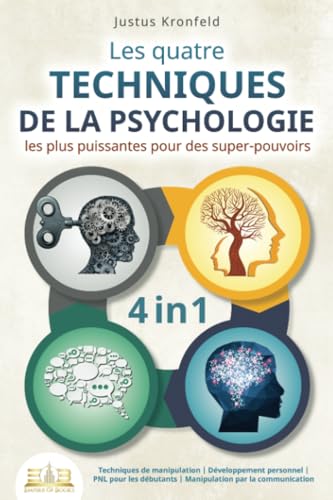 Les quatre techniques de la psychologie les plus puissantes pour des super-pouvoirs: Techniques de manipulation I Développement personnel I PNL pour les débutants I Manipulation par la communication von EoB