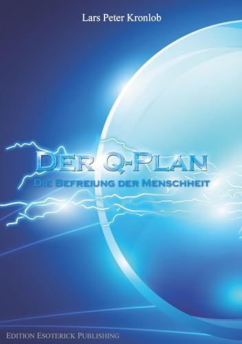 Der Q-Plan: Die Befreiung der Menschheit von Edition Esoterick Publishing