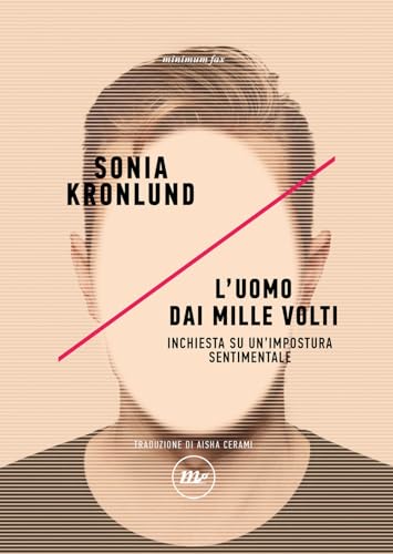 L'uomo dai mille volti. Inchiesta su un'impostura sentimentale (Indi) von Minimum Fax