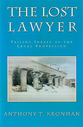 The Lost Lawyer: Failing Ideals of the Legal Profession
