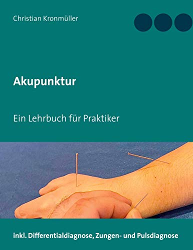 Akupunktur: Ein Lehrbuch für Praktiker von Books on Demand