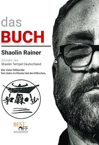 Shaolin Rainer: Gründer des Shaolin-Tempel Deutschland - Rainer Deyhle von BEST-Off-Verlag