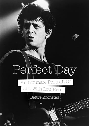 Perfect Day: A First Wife's Intimate Portrait of Life with Lou Reed: An Intimate Portrait Of Life With Lou Reed von Jawbone Press