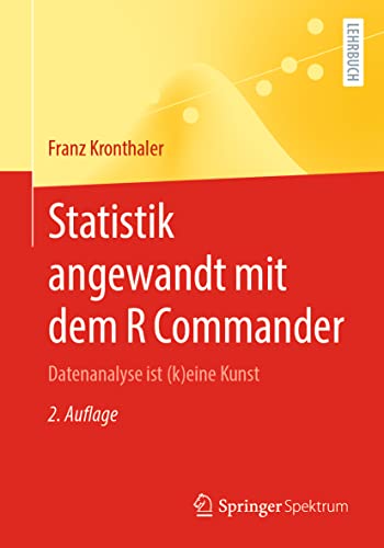 Statistik angewandt mit dem R Commander: Datenanalyse ist (k)eine Kunst von Springer Spektrum
