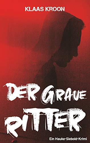 Der graue Ritter: Ein-Hauke-Siebold-Krimi von Books on Demand