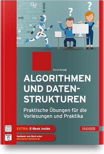 Algorithmen und Datenstrukturen: Praktische Übungen für die Vorlesungen und Praktika Algorithmen und Datenstrukturen: Praktische Übungen für die Vorlesungen und Praktika