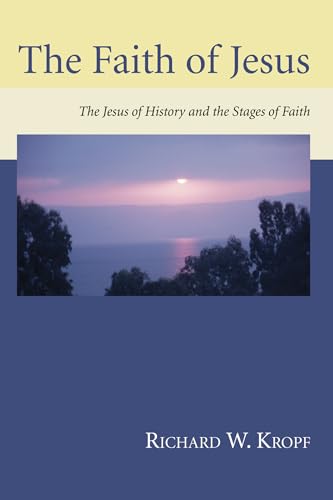 The Faith of Jesus: The Jesus of History and the Stages of Faith von Wipf & Stock Publishers