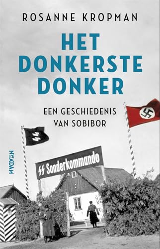 Het donkerste donker: een geschiedenis van Sobibor von Nieuw Amsterdam