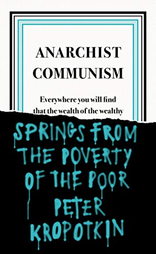Anarchist Communism: Everywhere you will find that the wealth of the wealthy (Penguin Great Ideas) von Penguin