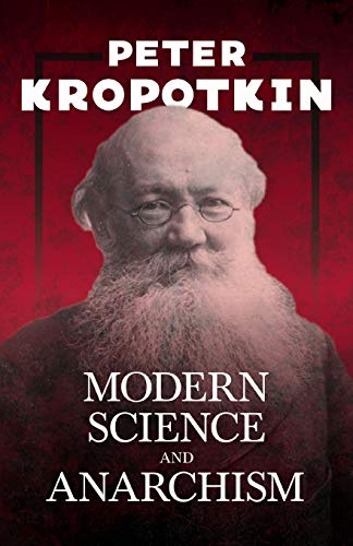 Modern Science and Anarchism: With an Excerpt from Comrade Kropotkin by Victor Robinson von Read & Co. Books