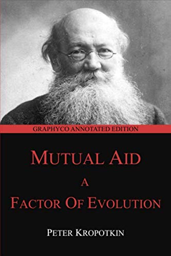 Mutual Aid: A Factor of Evolution (Graphyco Annotated Edition, Band 3) von Independently published