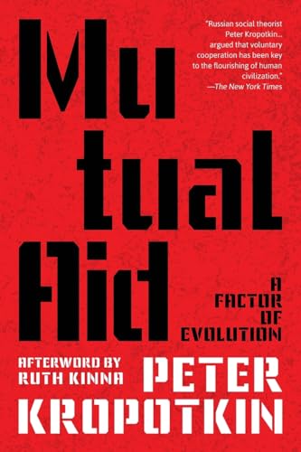 Mutual Aid: A Factor of Evolution (Warbler Classics Annotated Edition)