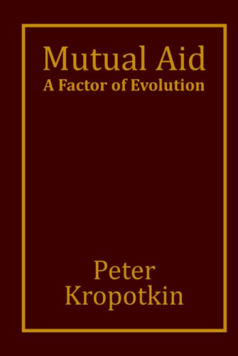 Mutual Aid: A Factor of Evolution von Independently published
