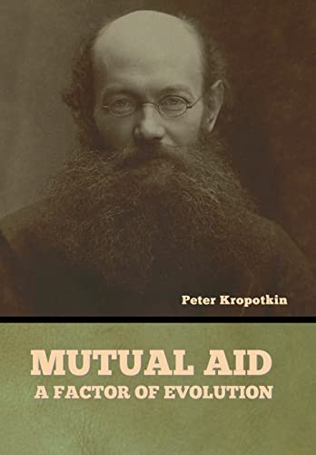 Mutual Aid: A Factor of Evolution Mutual Aid: A Factor of Evolution