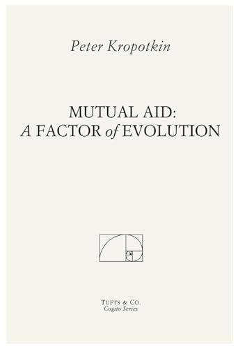 Mutual Aid: A Factor of Evolution Mutual Aid: A Factor of Evolution von Independently published